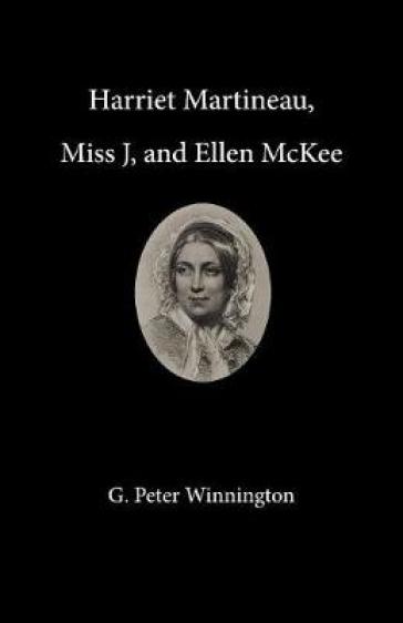 Harriet Martineau, Miss J, and Ellen McKee