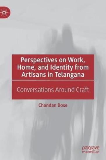 Perspectives on Work, Home, and Identity From Artisans in Telangana