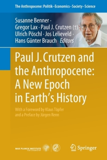 Paul J. Crutzen and the Anthropocene: A New Epoch in Earth¿s History