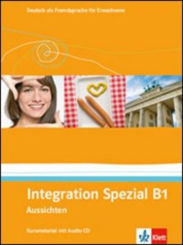 Aussichten. B1. Integration spezial. Per le Scuole superiori. Con CD Audio