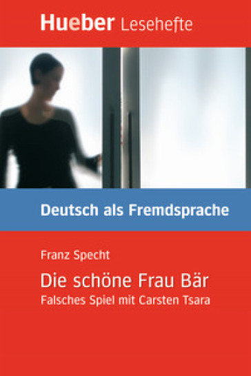 Die schöne Frau Bär. Falsches Spiel mit Carsten Tsara. Livello B1