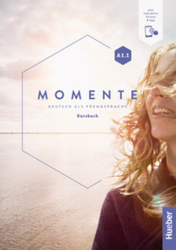 Momente. Deutsch als Fremdsprache. A1.1. Kursbuch. Per le Scuole superiori. Con e-book