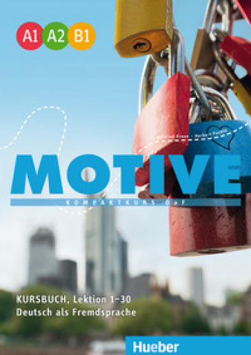 Motive. KompaktKurs DaF. Kursbuch (Lektion 1-30). Per le Scuole superiori. Con espansione online