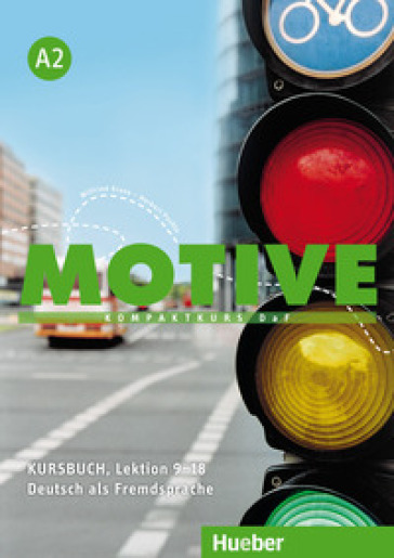 Motive. KompaktKurs DaF. A2, Kursbuch (Lektion 9-18). Per le Scuole superiori. Con espansione online. Vol. 2
