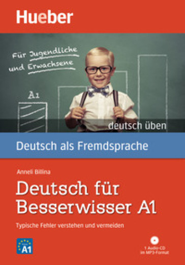 Deutsch für Besserwisser A1. Typische Fehler verstehen und vermeiden. Per le Scuole superiori. Con CD Audio formato MP3