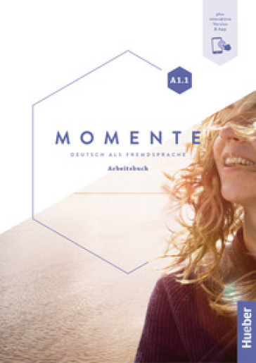 Momente. Deutsch als Fremdsprache. A1.1. Arbeitsbuch. Per le Scuole superiori. Con e-book. Con espansione online