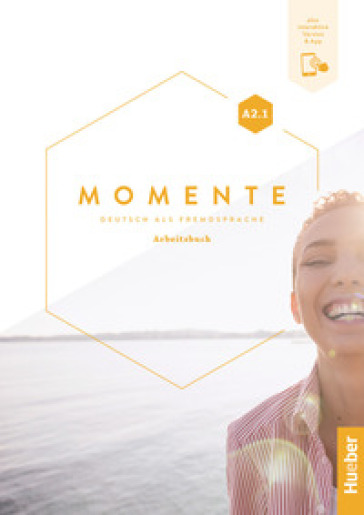 Momente. Deutsch als fremdsprache. A2.1. Arbeitsbuch. Per le Scuole superiori