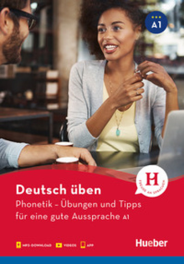 Deutsch üben. Phonetik. Übungen und Tipps für eine gute Aussprache. Niveaustufe A1. Per le Scuole superiori. Con app. Con Video