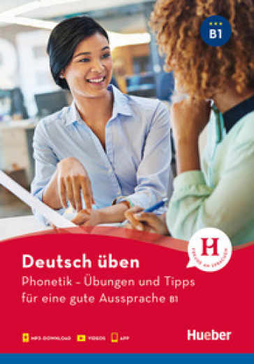 Deutsch üben. Phonetik. Übungen und Tipps für eine gute Aussprache. Niveau B1. Per le Scuole superiori. Con app. Con File audio per il download