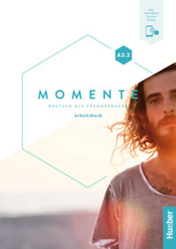 Momente. Deutsch als fremdsprache. A2.2. Arbeitsbuch. Per le Scuole superiori. Con Contenuto digitale per accesso online