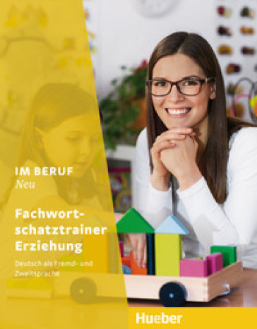 Im Beruf Neu. Fachwortschatztrainer. Deutsch als fremd und zweitsprache. Fachwortschatztrainer erziehung buch. Per le Scuole superiori