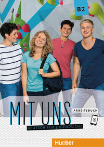 Mit uns. Deutsch für Jugendliche. Arbeitsbuch. Ediz. per l'Italia. Per le Scuole superiori. Con ebook. Con espansione online. Vol. 2: B2