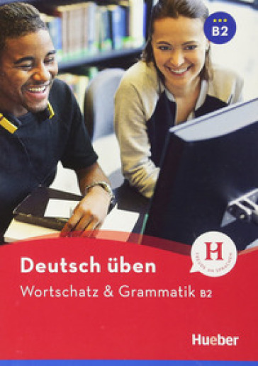 Wortschatz &amp; Grammatik. B2. Per le Scuole superiori
