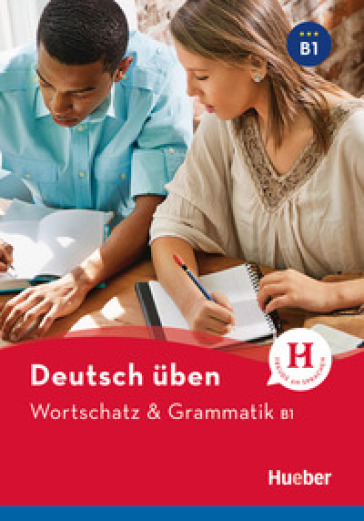 Wortschatz &amp; Grammatik. Deutsch üben. Niveaustufe B1. Per le Scuole superiori. Con espansione online