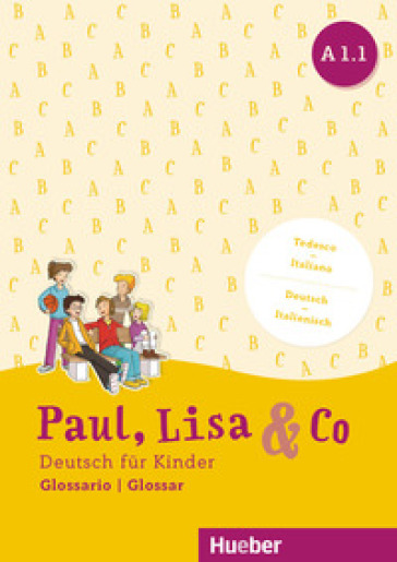 Paul, Lisa &amp; Co. Deutsch für Kinder. A1.1. Kursbuck. Con Glossario. Per la Scuola elementare. Con espansione online