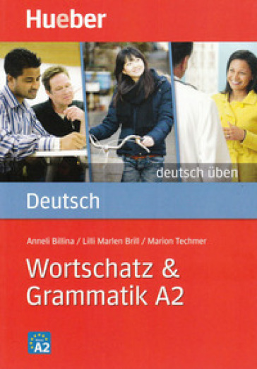 Wortschatz &amp; Grammatik. A2. Per le Scuole superiori