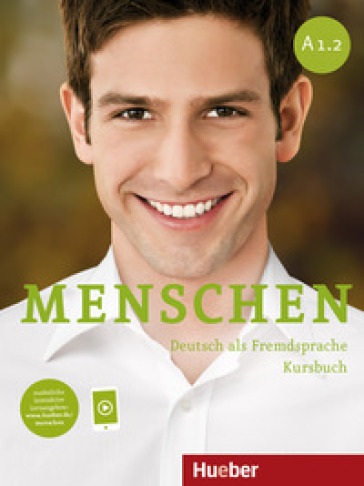 Menschen. Deutsch als Fremdsprache. A1.2. Kursbuch. Per le Scuole superiori