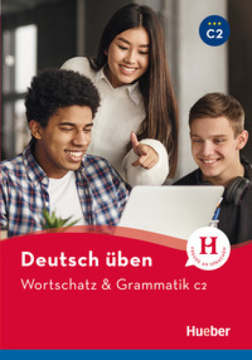 Wortschatz &amp; Grammatik. Deutsch üben. Niveaustufe C2. Per le Scuole superiori. Con espansione online
