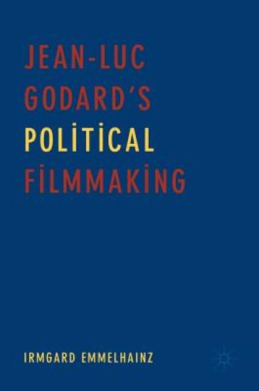 Jean-Luc Godard¿s Political Filmmaking