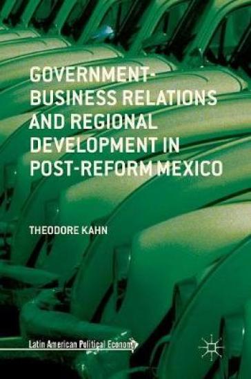 Government-Business Relations and Regional Development in Post-Reform Mexico