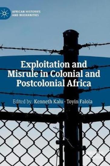 Exploitation and Misrule in Colonial and Postcolonial Africa
