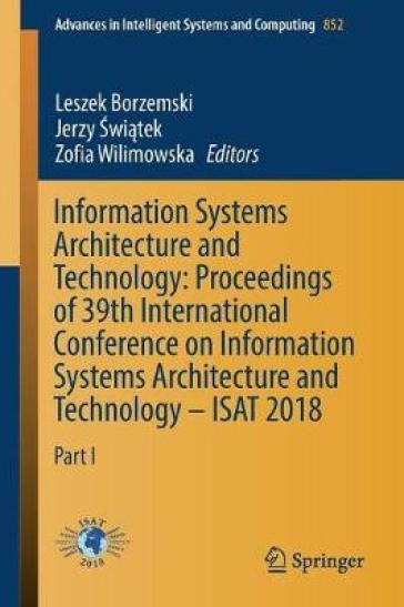 Information Systems Architecture and Technology: Proceedings of 39th International Conference on Information Systems Architecture and Technology ¿ ISA