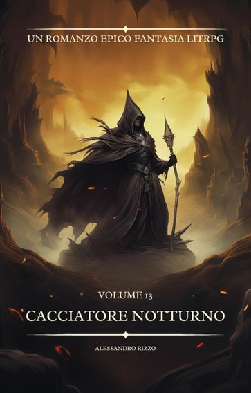 Cacciatore Notturno: Un Romanzo Epico fantasia LitRPG (volume 13)
