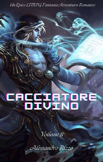 Cacciatore Divino:Un Epico LITRPG Fantasia Avventura Romanzo(Volume 11)