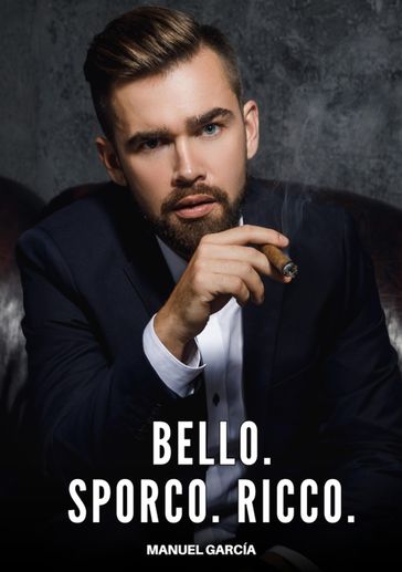Bello. Sporco. Ricco.