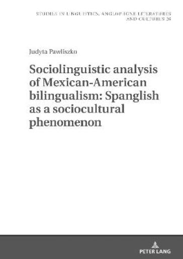 Sociolinguistic analysis of Mexican-American bilingualism: Spanglish as a sociocultural phenomenon