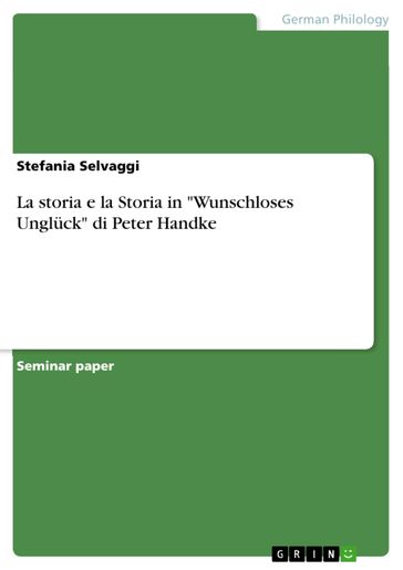 La storia e la Storia in "Wunschloses Ungluck" di Peter Handke