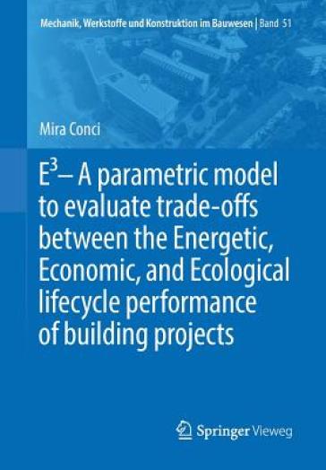 E3 ¿ A parametric model to evaluate trade-offs between the Energetic, Economic, and Ecological lifecycle performance of building projects