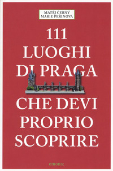111 luoghi di Praga che devi proprio scoprire