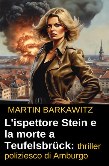 L'ispettore Stein e la morte a Teufelsbruck: thriller poliziesco di Amburgo