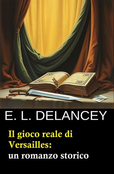 Il gioco reale di Versailles: un romanzo storico