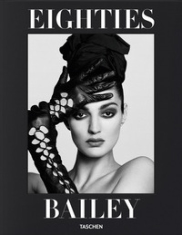 David Bailey. Eighties. Ediz. inglese