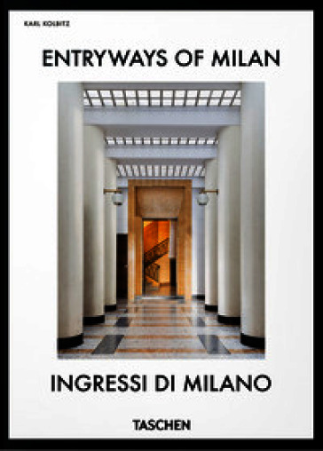 Entryways of Milan-Ingressi di Milano. 45th Ed. Ediz. italiana e inglese