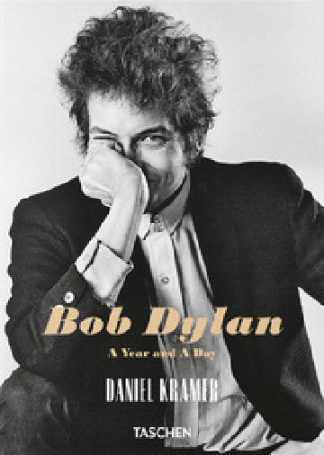 Daniel Kramer. Bob Dylan. A year and a day. Ediz. inglese