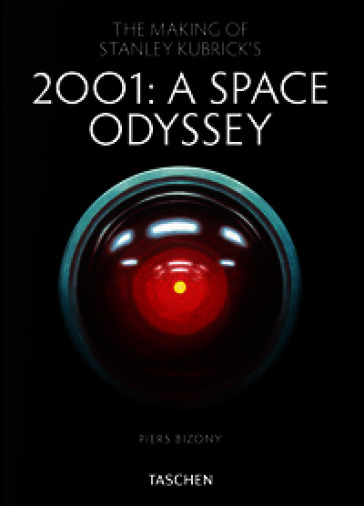 The making of Stanley Kubrick's «2001: A Space Odyssey». 45th Ed. Ediz. inglese