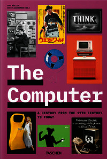 The computer. A history from the 17th century to today. Ediz. inglese, francese e tedesca