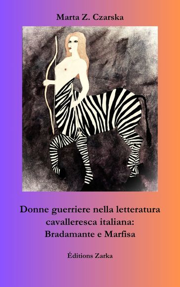 Donne guerriere nella letteratura cavalleresca italiana: Bradamante e Marfisa
