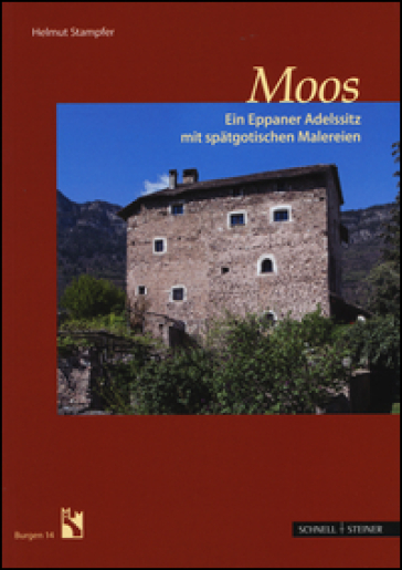 Moos. Ein Eppaner Adelssitz mit spatgotischen Malereien. Ediz. illustrata