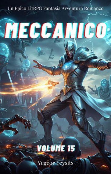 Meccanico:Un Epico LitRPG Fantasia Avventura Romanzo (Volume 15)