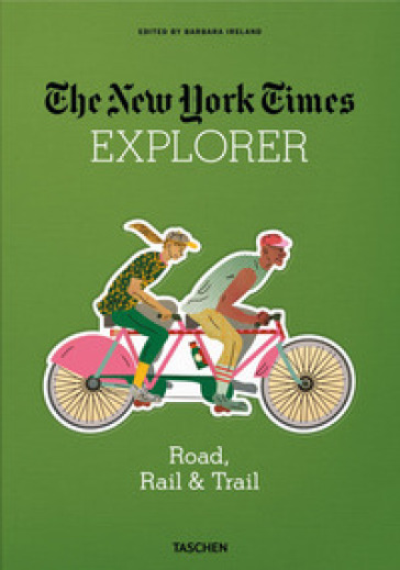 The New York Times explorer. Road, rail &amp; trail