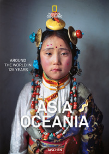 National geographic. Around the world in 125 years. Asia &amp; Oceania. Ediz. a colori