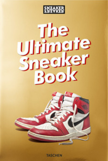 Sneaker freaker. The ultimate sneaker book. Ediz. inglese