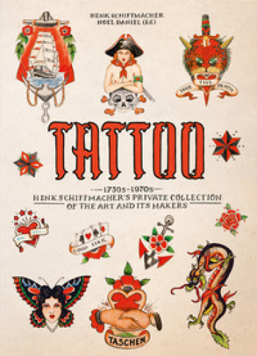 Tattoo. Henk Schiffmacher's private collection. 45th Ed. Ediz. inglese, francese e tedesca