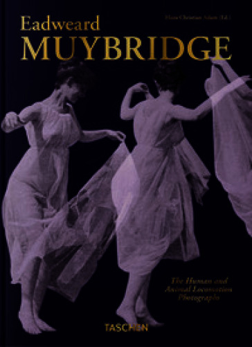 Muybridge. The human and animal locomotion photographs. 45th Ed. Ediz. inglese, francese e tedesca