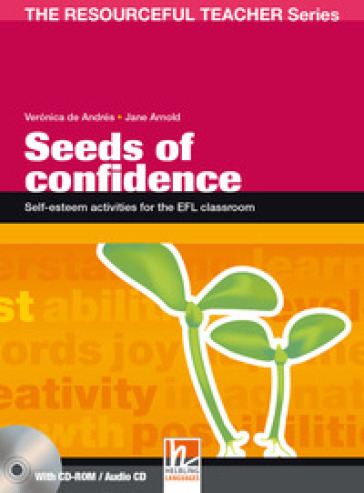 Seeds of confidence. Self-esteem activities for the EFL classroom. The resourceful teacher series. Con CD-ROM