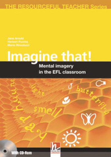 Imagine that! Mental imagery in the EFL classroom. The resourceful teacher series. Con CD-ROM